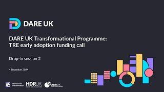 TRE Early Adoption Funding Opportunity - Drop-in Session, 4 December 2024