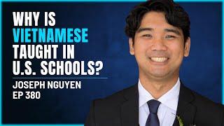 380 - Joseph Nguyen - Why is Vietnamese Being Taught Side By Side in U.S. Schools?