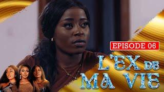 L'EX DE MA VIE - Episode 06 ( Série Africaine )