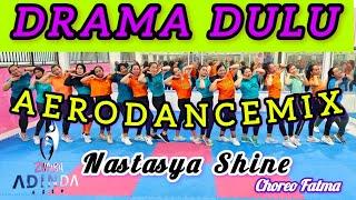 DRAMA DULU - SENAM KREASI - AERODANCEMIX - DANCE TIKTOK - NASTASYA SHINE - DANCE @AdindaAeroZumba