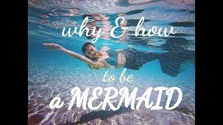 Why & How to be a Mermaid