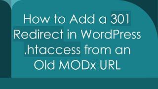 How to Add a 301 Redirect in WordPress .htaccess from an Old MODx URL