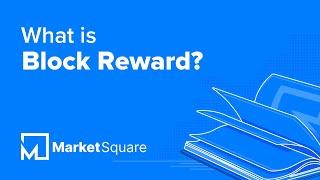 What is Block Reward? | Learn Blockchain Terms | Blockchain Glossary | Blockchain Dictionary