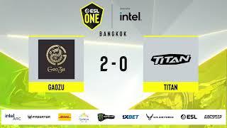 Gaozu vs. Titan  - ESL One Bangkok 2024 CN Closed Qualifiers - Stream B