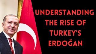 Understanding the Rise of Erdoğan