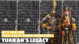 Yuan An's Legacy | Yuan Clan of Runan Let's Talk Lore Part 2