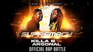 ARSONAL VS KILLA B | OFFICIAL RAP BATTLE | BLACK ICE CARTEL | SUPREMACY