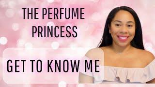 Get to know me • The Perfume Princess
