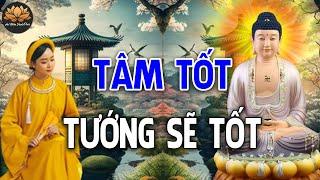 Người Có TÂM TỐT Tướng Mạo Tự Nhiên Sẽ Đẹp Lộ Ra| An Nhiên Hạnh Phúc