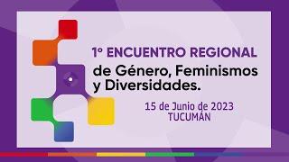 1er ENCUENTRO REGIONAL DE GÉNERO, FEMINISMOS Y DIVERSIDADES