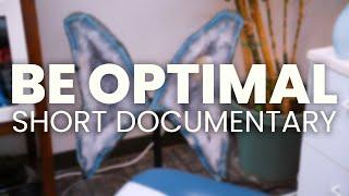 Be Optimal | Short Documentary