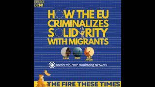 141/ How the EU Criminalizes Solidarity with Migrants w/ Border Violence Monitoring Network
