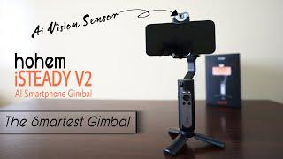 Hohem iSTEADY V2 AI Smartphone Gimbal Review | The Smartest Smartphone Gimbal