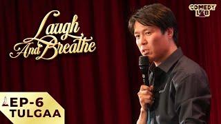 Tulgaa - Laugh And Breathe | Episode 6