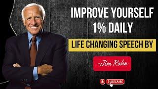 IMPROVE YOURSELF 1% EVERYDAY - POWERFUL MOTIVATINAL SPEECH - INSPIRED BY JIM ROHN #jimrohn