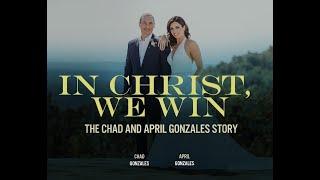 In Christ We Always Win - The Chad & April Gonzales Story