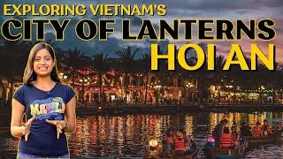 Hoi An, The City of Lanterns, Vietnam's Best Kept Secret