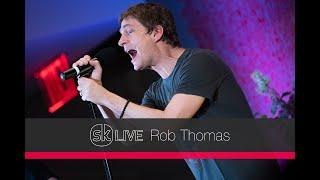 Rob Thomas - Unwell [Songkick Live]