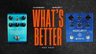 Which pedal ambients the best? Cloudburst vs Mercury 7