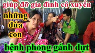 GIÚP ĐỠ GIA ĐÌNH CÔ XUYẾN CÓ NHỮNG ĐỨA CON BỆNH PHONG GÁNH