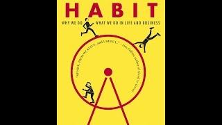 The Power of Habit: Why We Do What We Do in Life and Business - Charles Duhigg