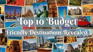 Wallet-Friendly Wonders: Top 10 Budget-Friendly Destinations Revealed!