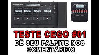 Teste Cego #01 - Pedaleiras Zoom G1 Four e Zoom G5n - Participe com