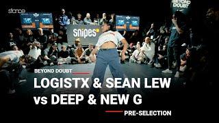 Logistx & Sean Lew vs Deep & New G [pre selection] // stance x BEYOND DOUBT 2024