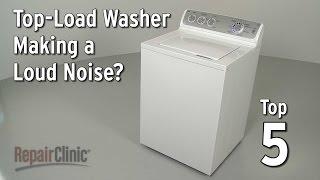 Top-Load Washer Is Noisy — Washing Machine Troubleshooting