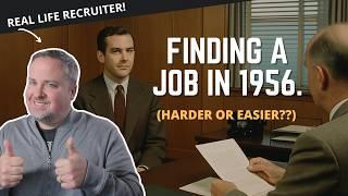 How To Find A Job In The 1950's.  (Was It Easier OR Harder?)