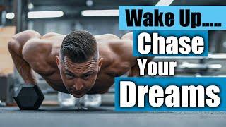 Wake Up & Chase Your Dreams