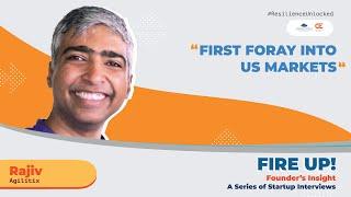 First Foray Into US Markets | Fire Up! Founder's Insight | Rajiv, Agilitix