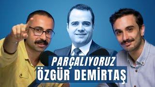 Parçalıyoruz: Özgür Demirtaş