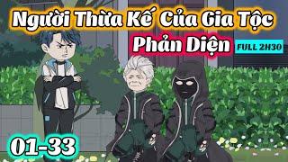 FULL (TẬP 1-33) | NGƯỜI THỪA KẾ CỦA GIA TỘC PHẢN DIỆN | THIẾT REVIEW