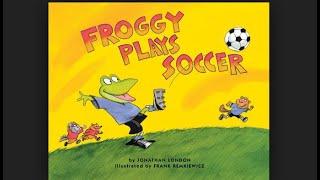 Froggy Plays Soccer - Storytime With Miss Rosie