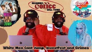 Discussing White Men Can't Jump, Grimes, and Investfest | Morning Coffee with Will Toms Ep. 9