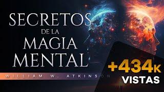 SECRETOS DE LA MAGIA MENTAL AUDIOLIBRO COMPLETO - WILLIAM WALKER ATKINSON - AUDIOLIBRO DE METAFÍSICA