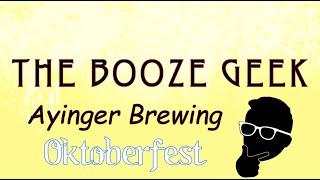 The Booze Geek - Ep. #211 - Ayinger Brewing: Oktoberfest