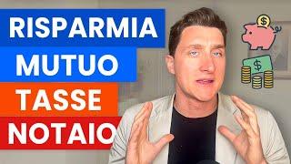 COMPRARE CASA | le 5 regole per risparmiare tasse, mutuo, notaio, assicurazione