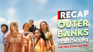 Outer Banks Seasons 1-3 Recap: The Full Story So Far!