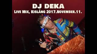  DJ DEKA  Live Mix, Kisláng 2017.November.11. New Mix Dance, Club, Mashups, Bootleg, MNML