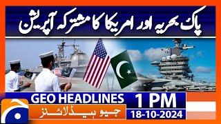 Pakistan Navy's Joint Operation in North Arabian Sea | Geo News 1PM Headlines | 18 October 2024