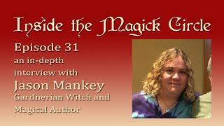 Inside the Magick Circle ep.31 In Depth Interview with Jason Mankey Gardnerian Witch and Author