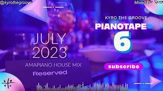 PIANOTAPE #6 || AMAPIANO HOUSE MIX || JULY 2023 || KYRO