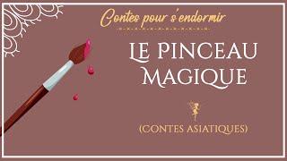 Le pinceau magique | Contes asiatiques |  conte pour dormir