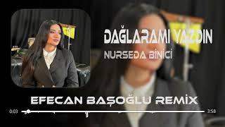 Nurseda Binici - Dağlara Mı Yazdın ( Efecan Başoğlu Remix )