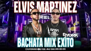 ELVIS MARTINEZ BACHATA MIX EXITO LA MAS PEGADA DJ YORK