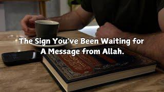 The Sign You've Been Waiting for, A Message from Allah.