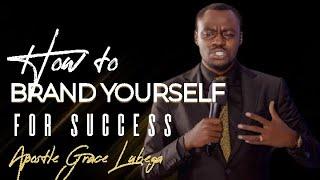 How To Brand Yourself For Success | Apostle Grace Lubega