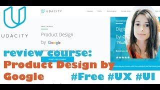 Product Design by Google - Udacity - Free | Reviewing online tech courses